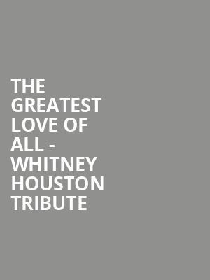 The Greatest Love of All Whitney Houston Tribute, Community Theatre, Morristown