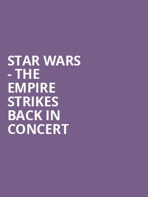 Star Wars The Empire Strikes Back In Concert, Community Theatre, Morristown