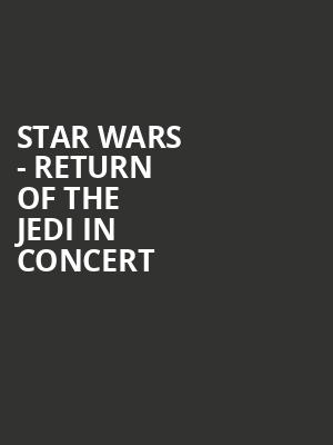 Star Wars Return of the Jedi in Concert, Community Theatre, Morristown