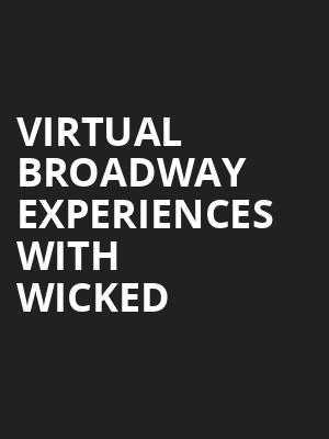 Virtual Broadway Experiences with WICKED, Virtual Experiences for Morristown, Morristown