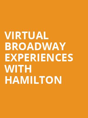 Virtual Broadway Experiences with HAMILTON, Virtual Experiences for Morristown, Morristown