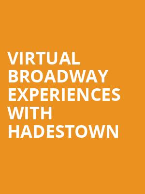 Virtual Broadway Experiences with HADESTOWN, Virtual Experiences for Morristown, Morristown