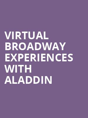 Virtual Broadway Experiences with ALADDIN, Virtual Experiences for Morristown, Morristown