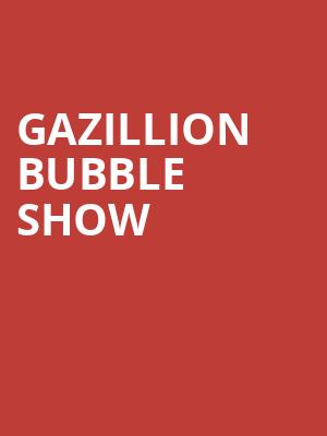 Gazillion Bubble Show Poster
