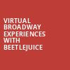 Virtual Broadway Experiences with BEETLEJUICE, Virtual Experiences for Morristown, Morristown