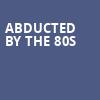 Abducted By The 80s, Community Theatre, Morristown